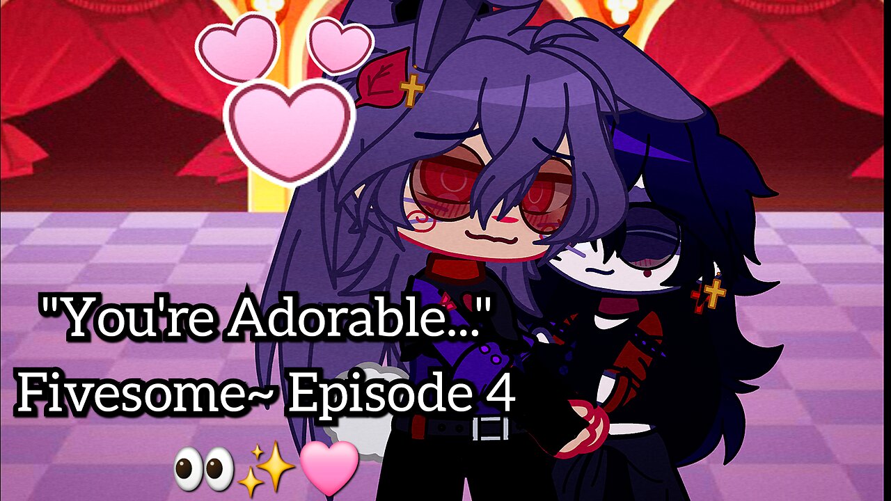 "You're Adorable..." Fivesome~ (Poly/Fnaf Love Story AU) Episode 4 👀✨️🩷