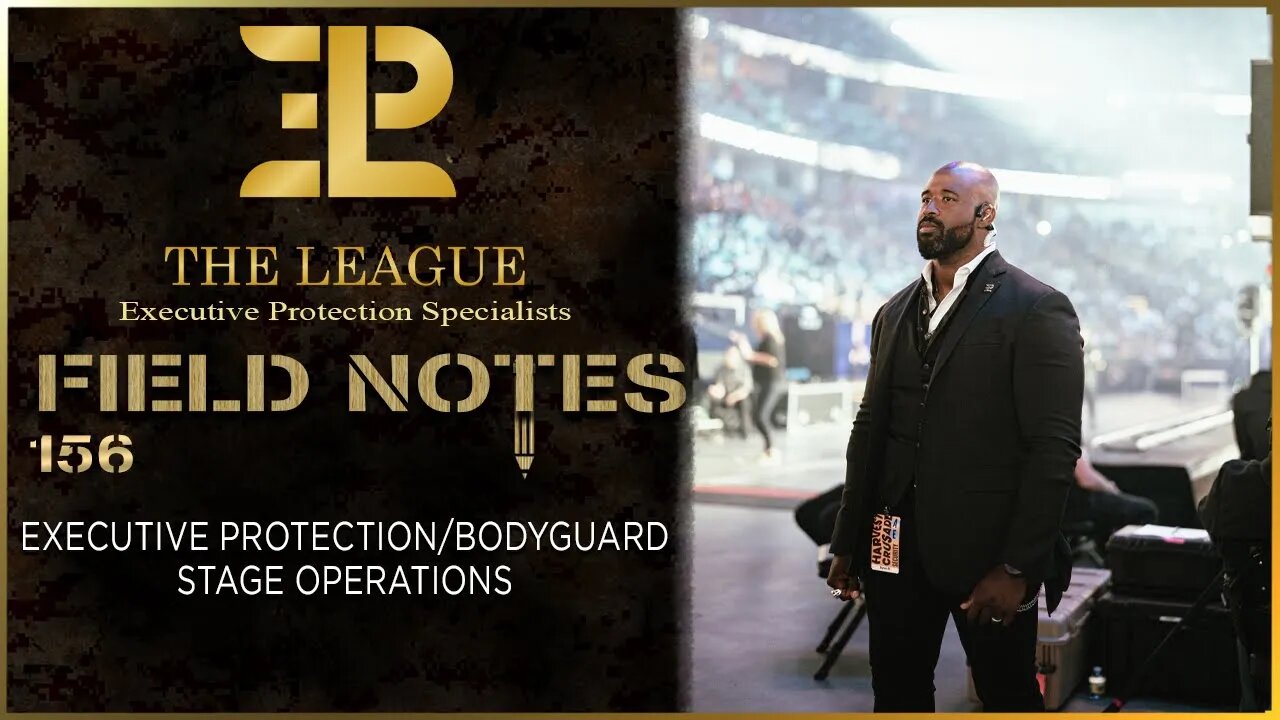 Executive protection/Bodyguard stage operations⚜️Field Note 156