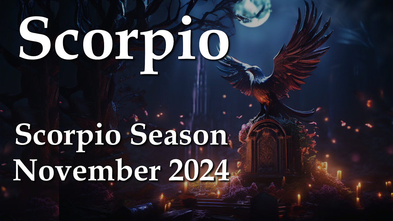 Scorpio - Scorpio Season November 2024