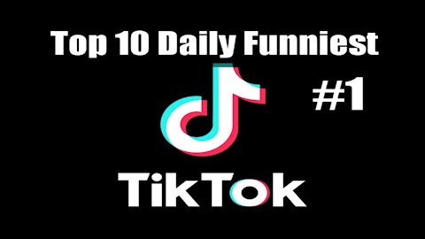 Top 10 TicTok Funniest Daily