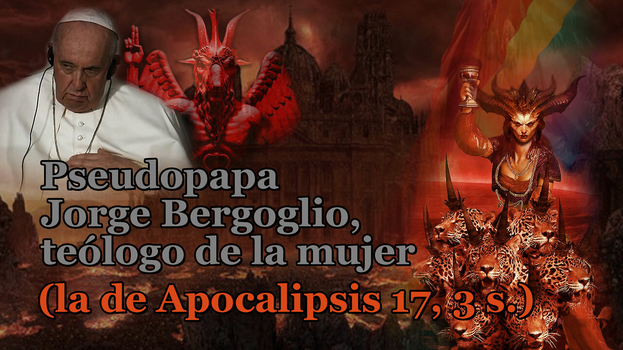 El PCB: Pseudopapa Jorge Bergoglio, teólogo de la mujer (la de Apocalipsis 17, 3 s.)