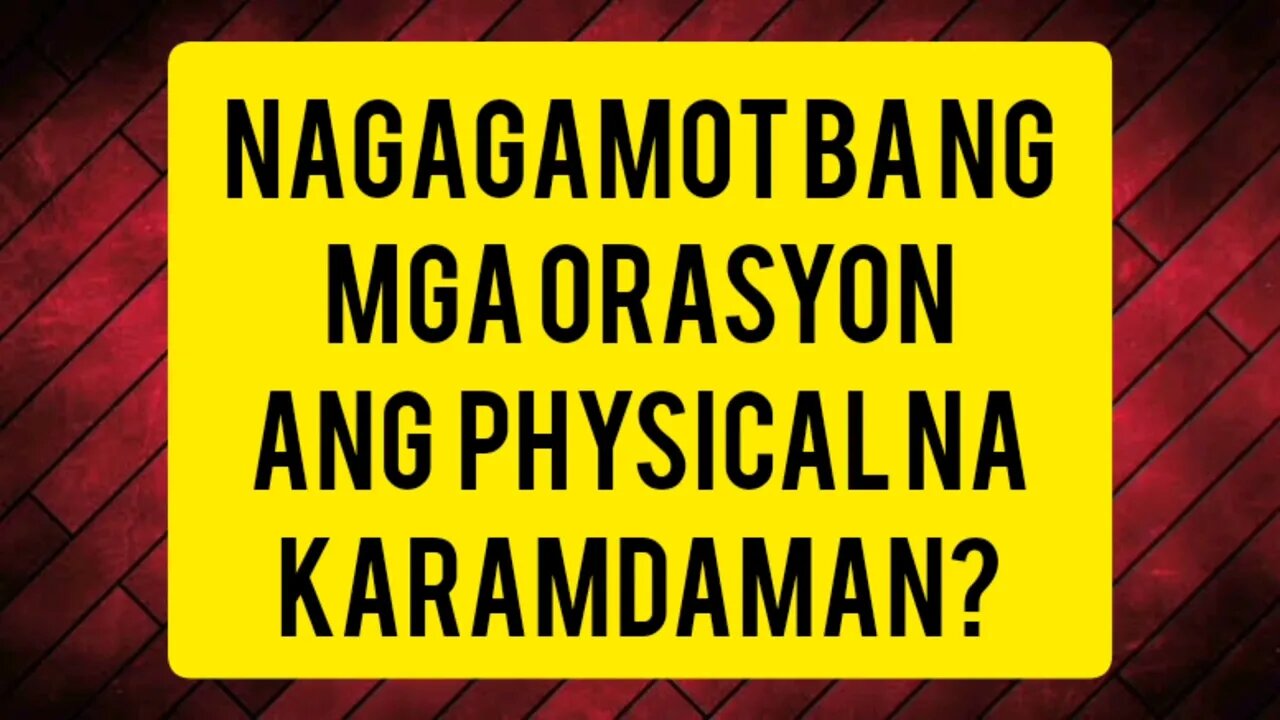 KAYA BANG PAGALINGIN NG ORASYON ANG PESIKAL NA SAKIT?