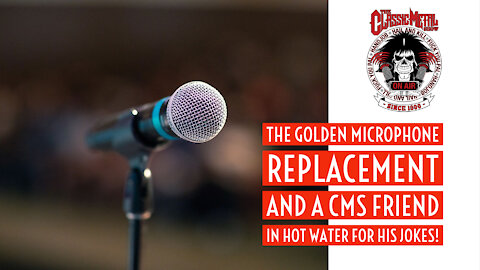 CMS | The Golden Microphone Replacement And A CMS Fan In Hot Water