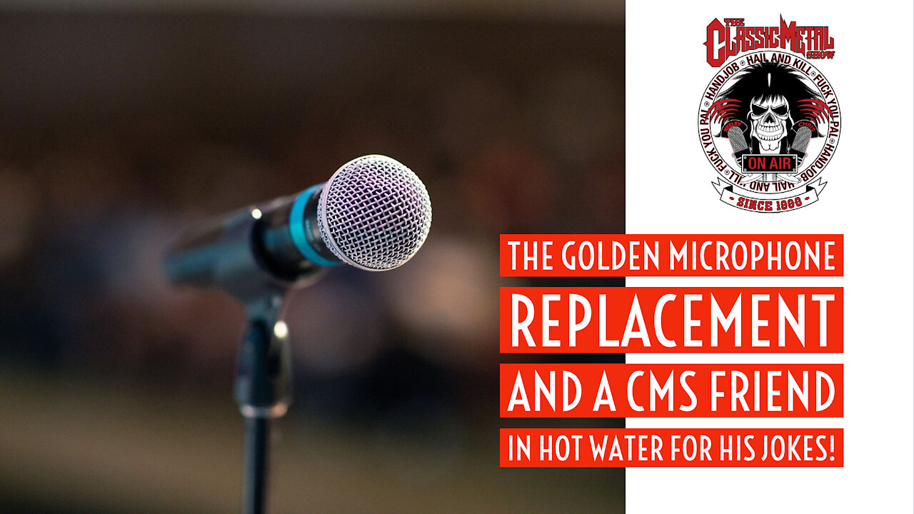 CMS | The Golden Microphone Replacement And A CMS Fan In Hot Water