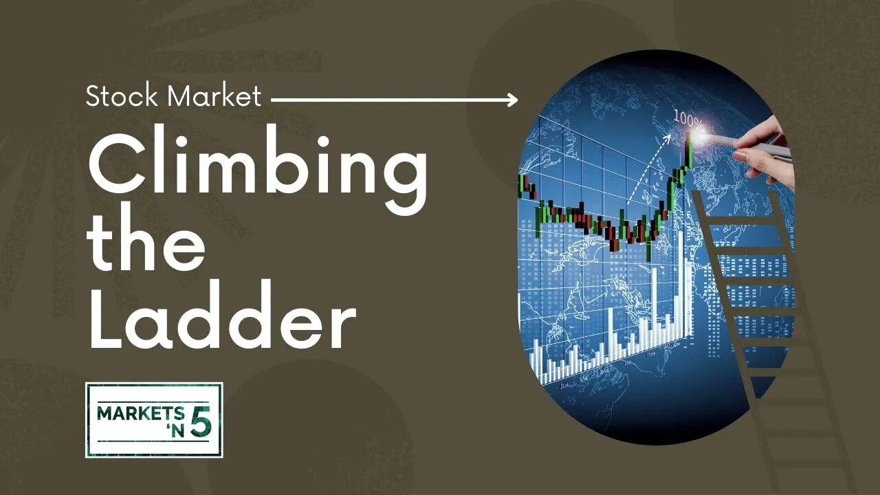 Climbing the Ladder | Markets 'N5 - Episode 57