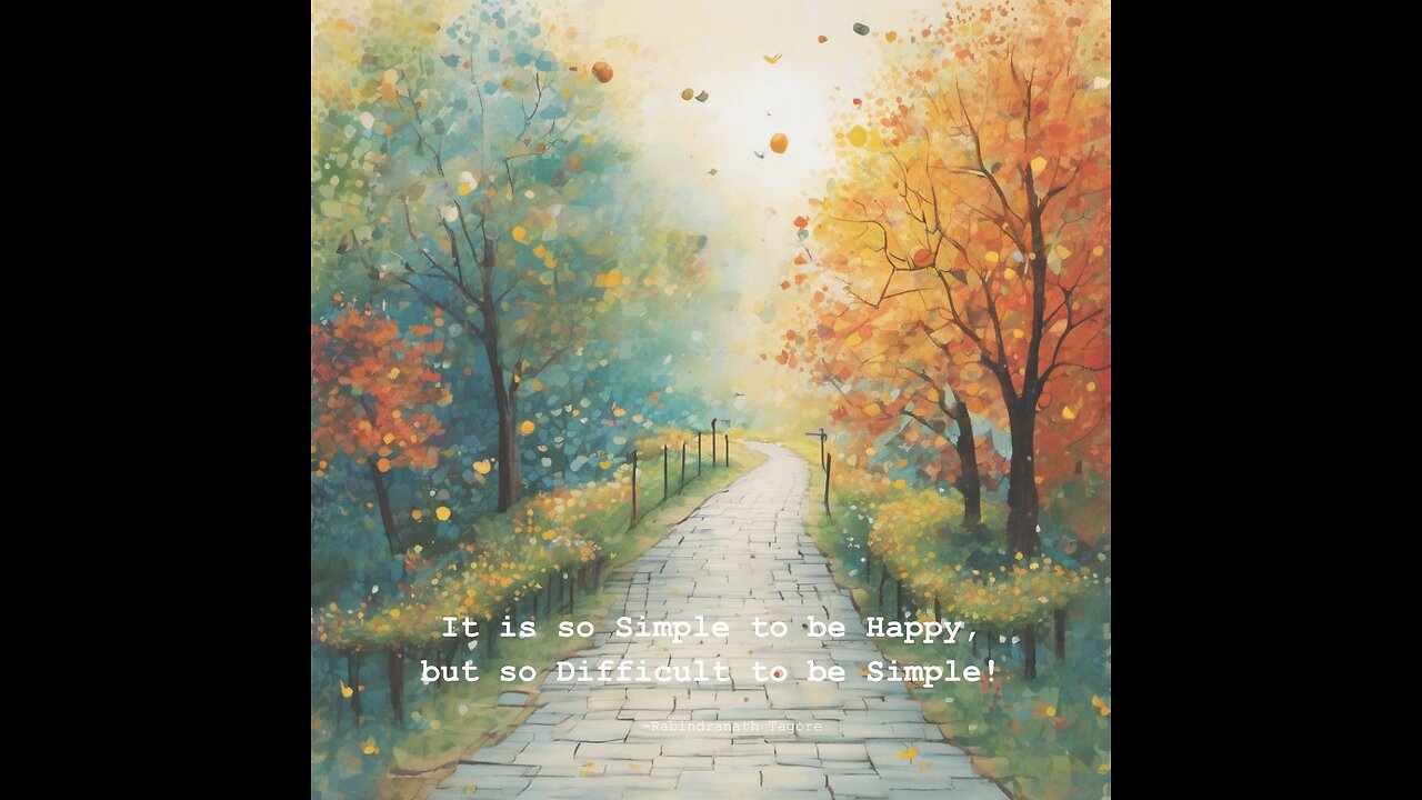 Quote #5- It is so Simple to be Happy, but so Difficult to be Simple!