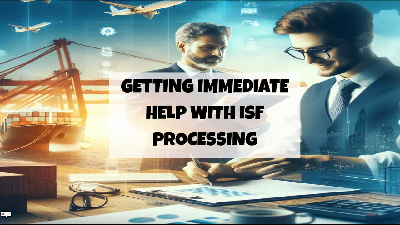 ISF Processing Help for Importers in Need