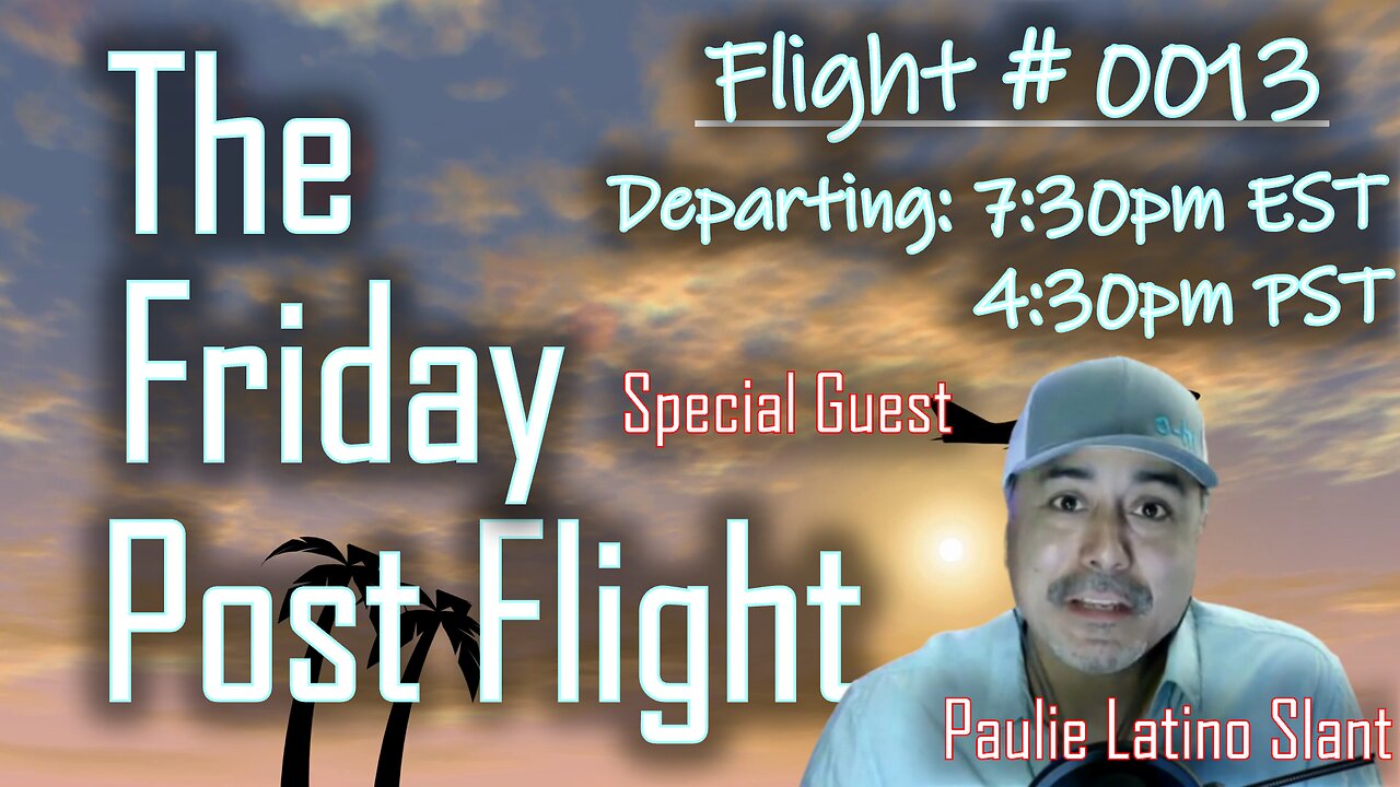 Friday Post Flight #0013 - Special Guest Paulie (Latino Slant)