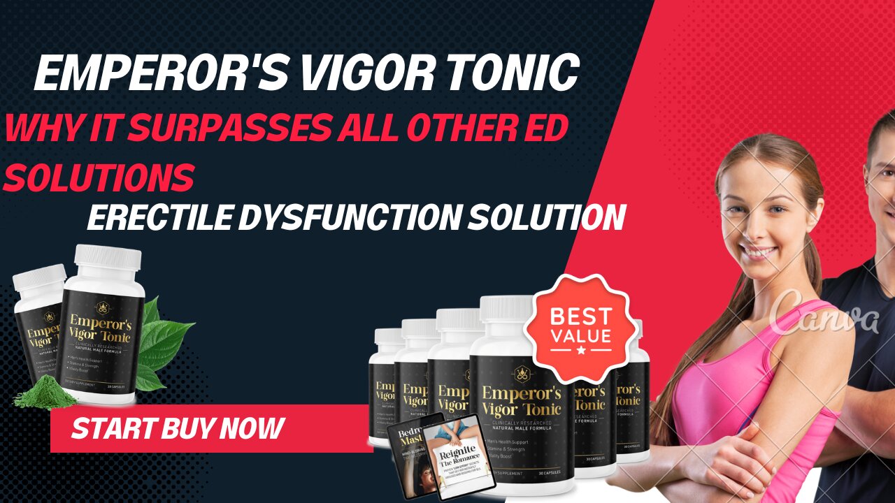 Emperor's Vigor Tonic: Why It Surpasses All Other ED Solutions