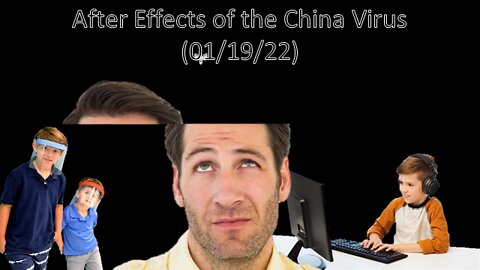 After Effects of the China Virus | Liberals "Think" (01/19/22)