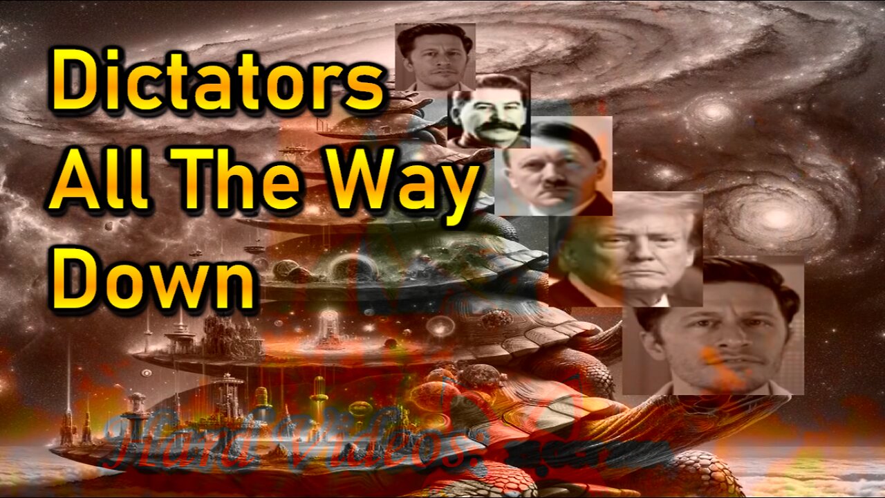 Hard Videos: 15OCT2024 “Dictators All The Way Down”