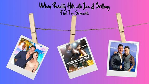 When Reality Hits with Jax & Brittany | June 6th 2023 | Feat. Tom Schwartz | From his side of it all