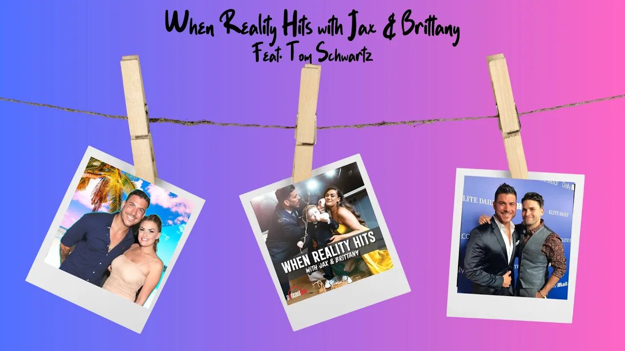 When Reality Hits with Jax & Brittany | June 6th 2023 | Feat. Tom Schwartz | From his side of it all