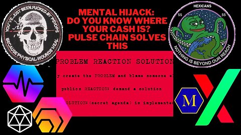 Mental Hijack: Do You Know Where Your Cash Is? Pulse Chain Solves This