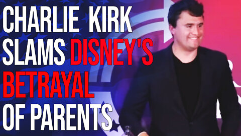 Charlie Kirk Slams Disney's Betrayal of Parents