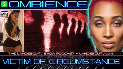 VICTIM OF CIRCUMSTANCE | OMBIENCE