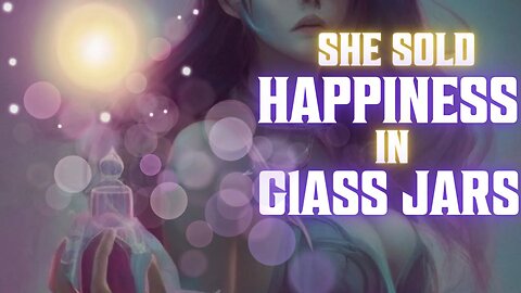 SCARY REDDIT STORY: She Sold Happiness In Glass Jars