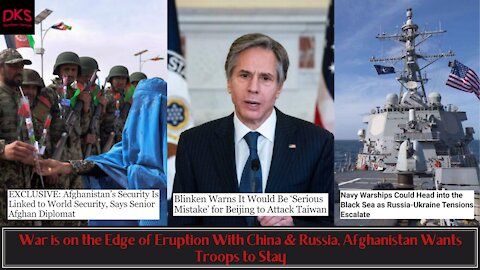 War is on the Edge of Eruption With China & Russia, Afghanistan Wants Troops to Stay