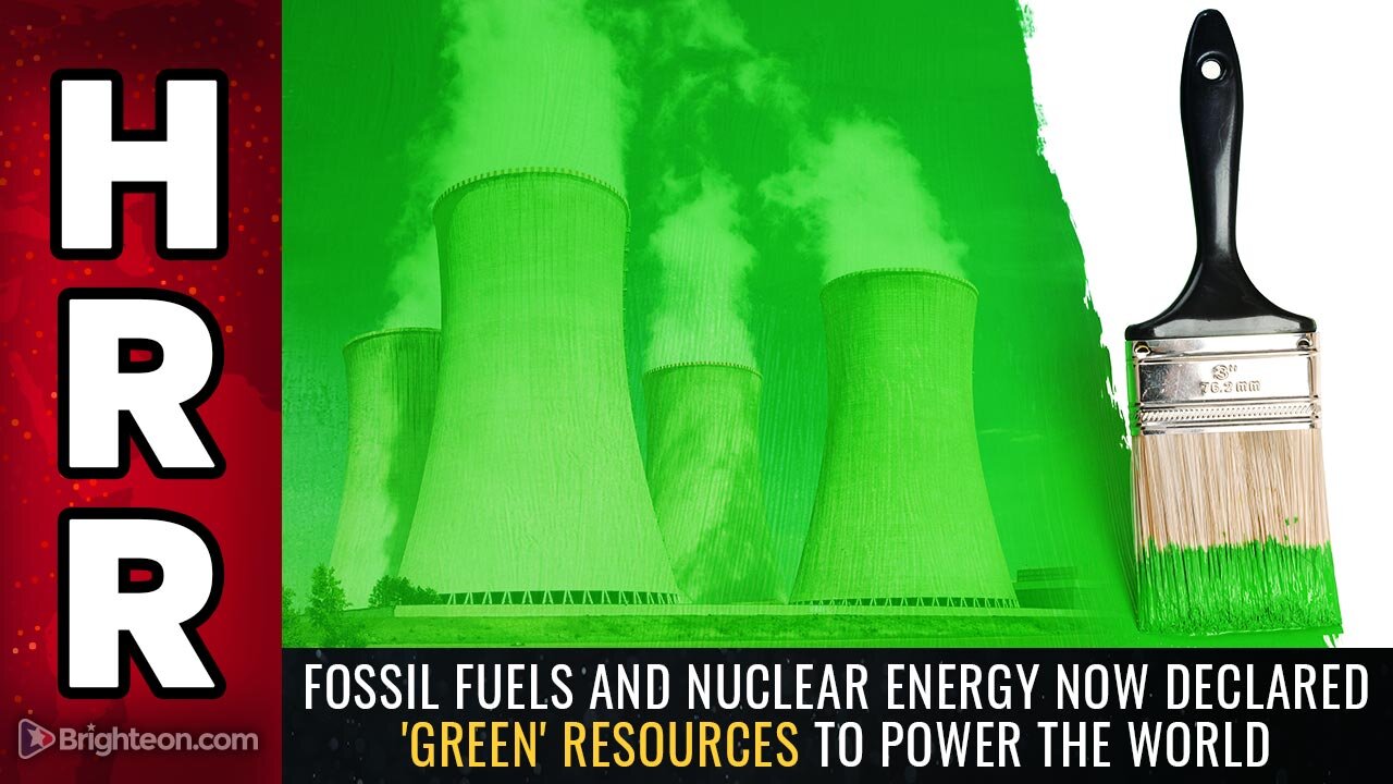 Fossil fuels and nuclear energy now declared 'green' resources to power the world