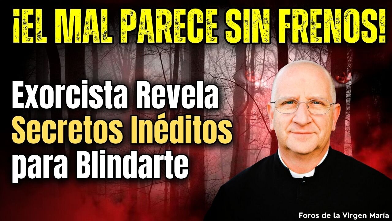 ¡El Mal cada vez más Desatado! Los Secretos que Revela el P. Ripperger para Blindarte