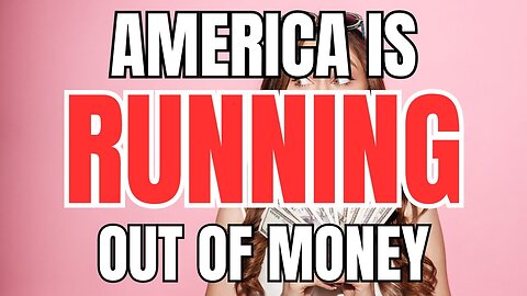 America is Running Out of Money and NOBODY Cares