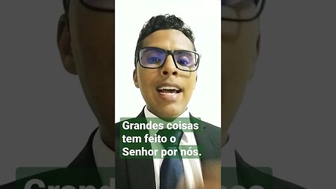 Grandes coisas o Senhor tens feito por nós