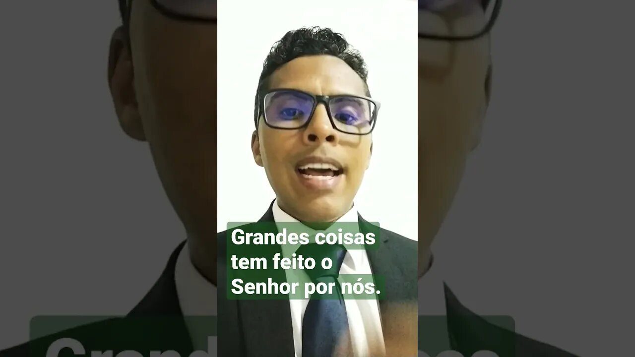 Grandes coisas o Senhor tens feito por nós