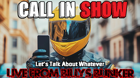 Call In Show - LIVE FROM BILLY'S BUNKER # 56