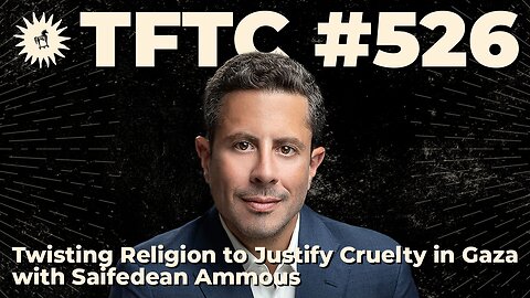 #526: Twisting Religion to Justify Cruelty in Gaza with Saifedean Ammous