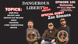 DANGEROUS LIBERTY Ep100 - Special Guest Zac Simon - 6 Max- Major Land Sniper Cup