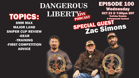 DANGEROUS LIBERTY Ep100 - Special Guest Zac Simon - 6 Max- Major Land Sniper Cup