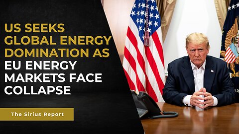 US seeks global energy domination as EU energy markets face collapse