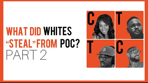 What did whites "steal" from "people of color"? - PART 2