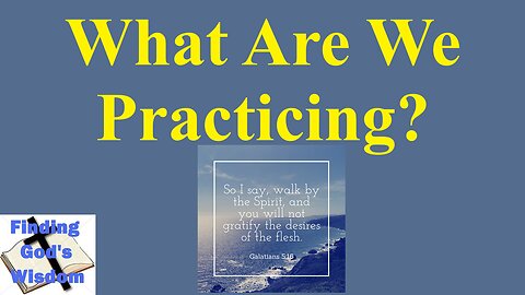 What Are We Practicing?