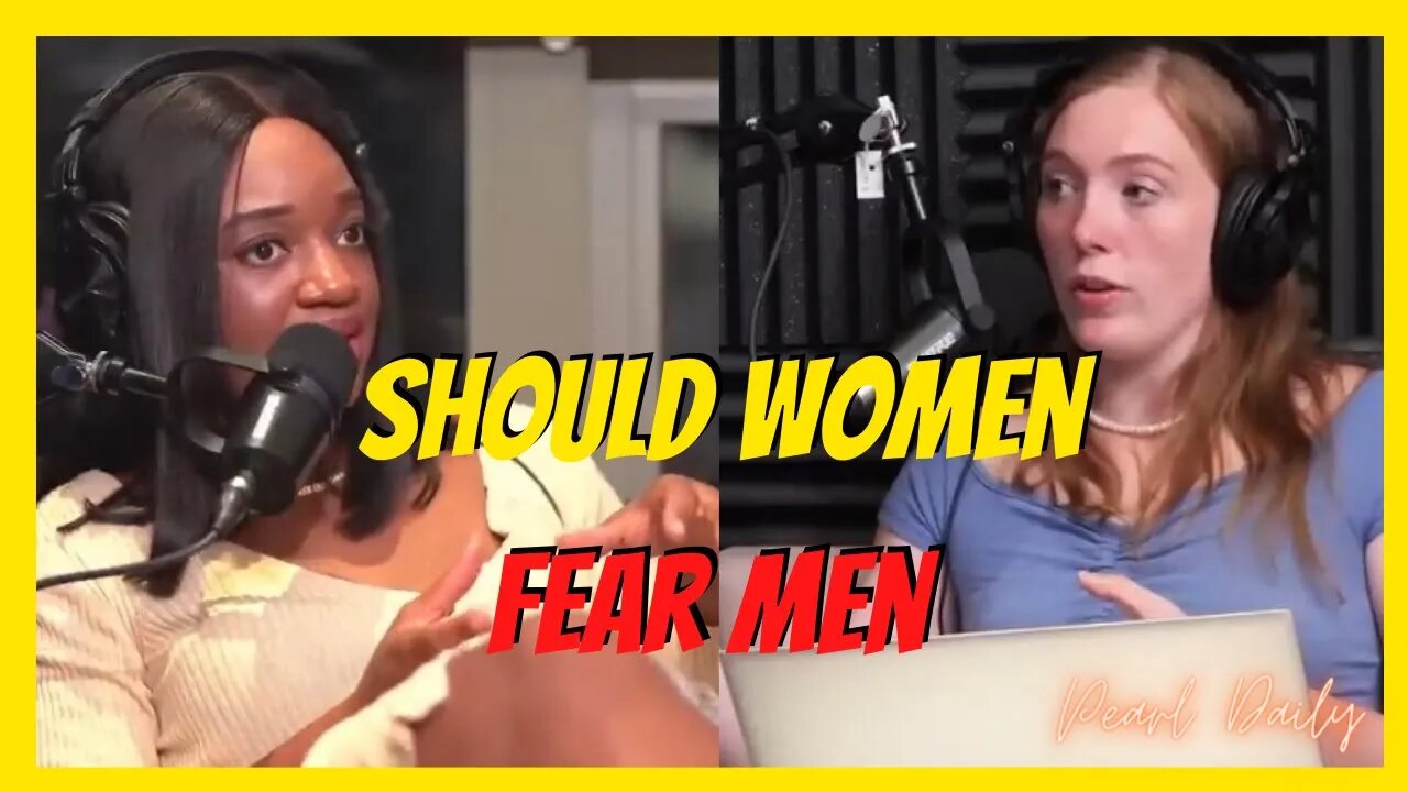 Do Women Have A Valid Reason To Fear Men???