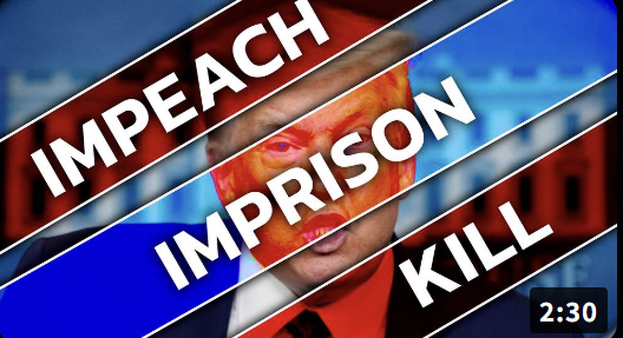 Impeach, Imprison, Kill