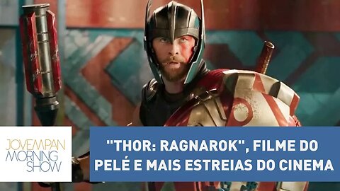 "Thor: Ragnarok", filme do Pelé e mais estreias do cinema