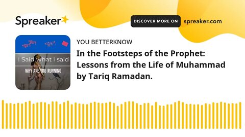 In the Footsteps of the Prophet: Lessons from the Life of Muhammad by Tariq Ramadan.