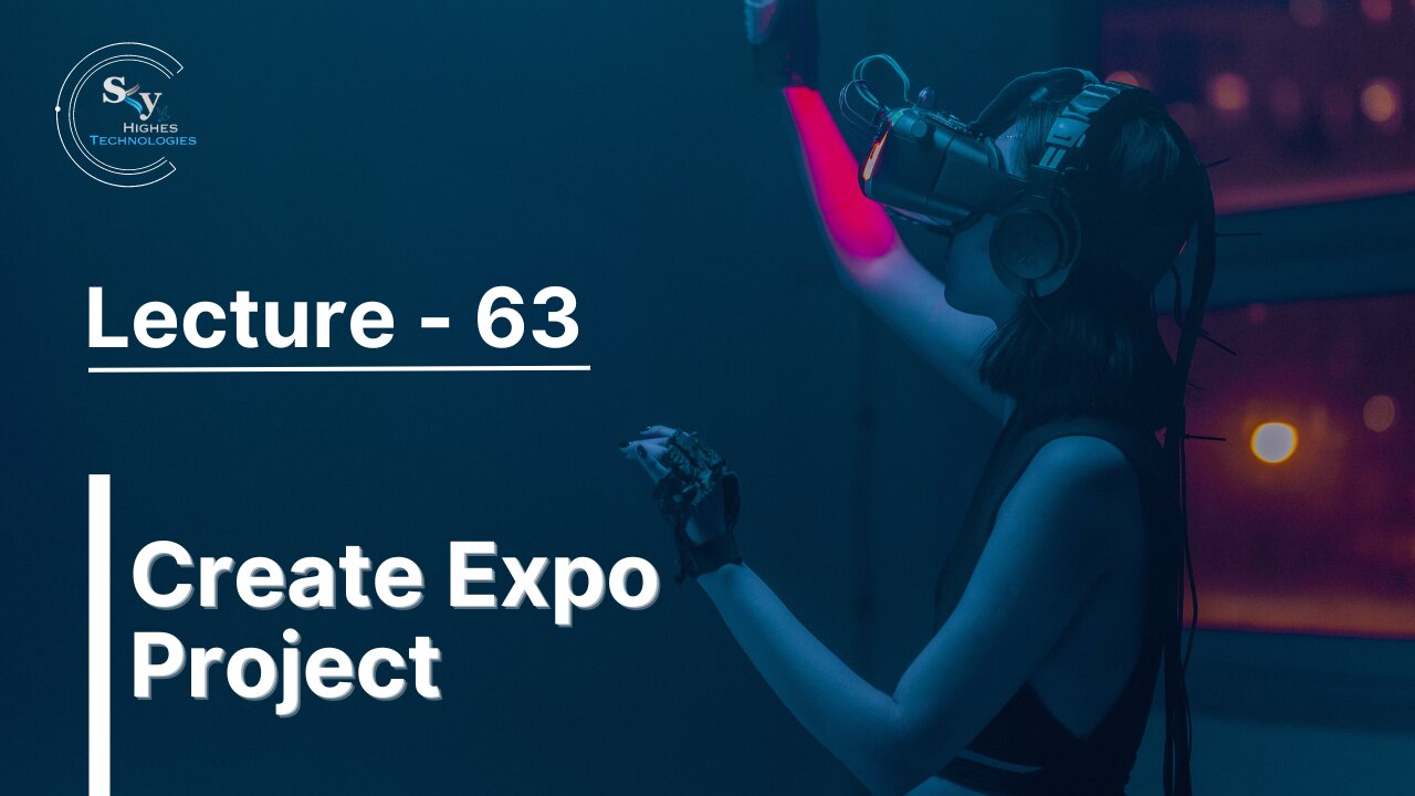 63 - Create Expo Project | Skyhighes | React Native