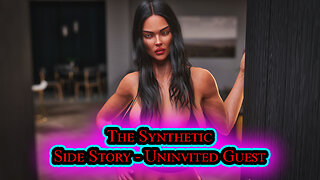 The Synthetic - Side Story 2 - [ Uninvited Guest ]