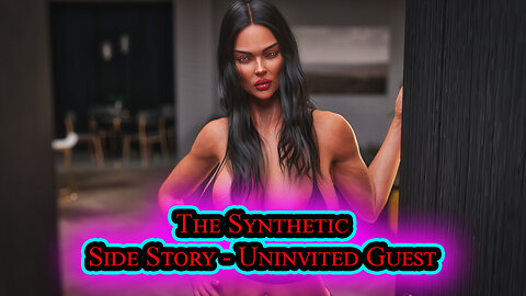 The Synthetic - Side Story 2 - [ Uninvited Guest ]