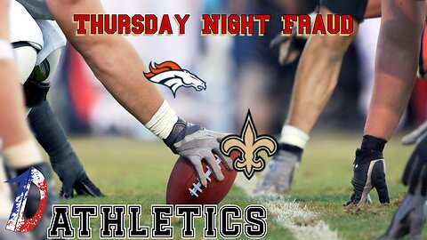 Thursday night Frauds Saints Broncos!