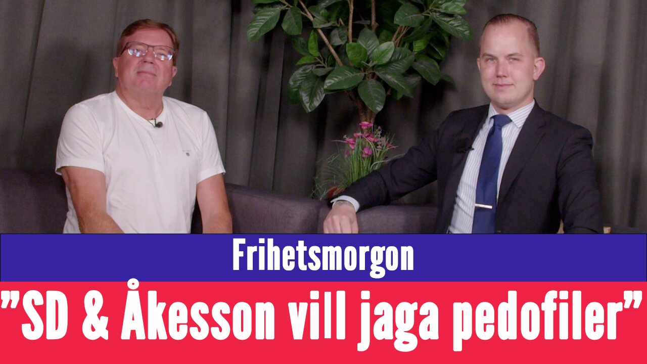 Frihetsmorgon - "Jimmie Åkesson vill jaga pedofiler i Sverige"