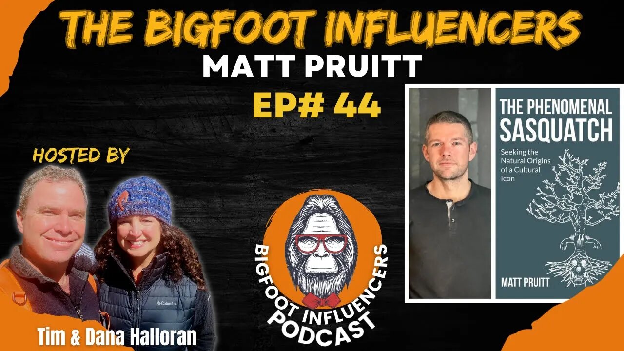 The Phenomenal Sasquatch with Matt Pruitt | The Bigfoot Influencers #44