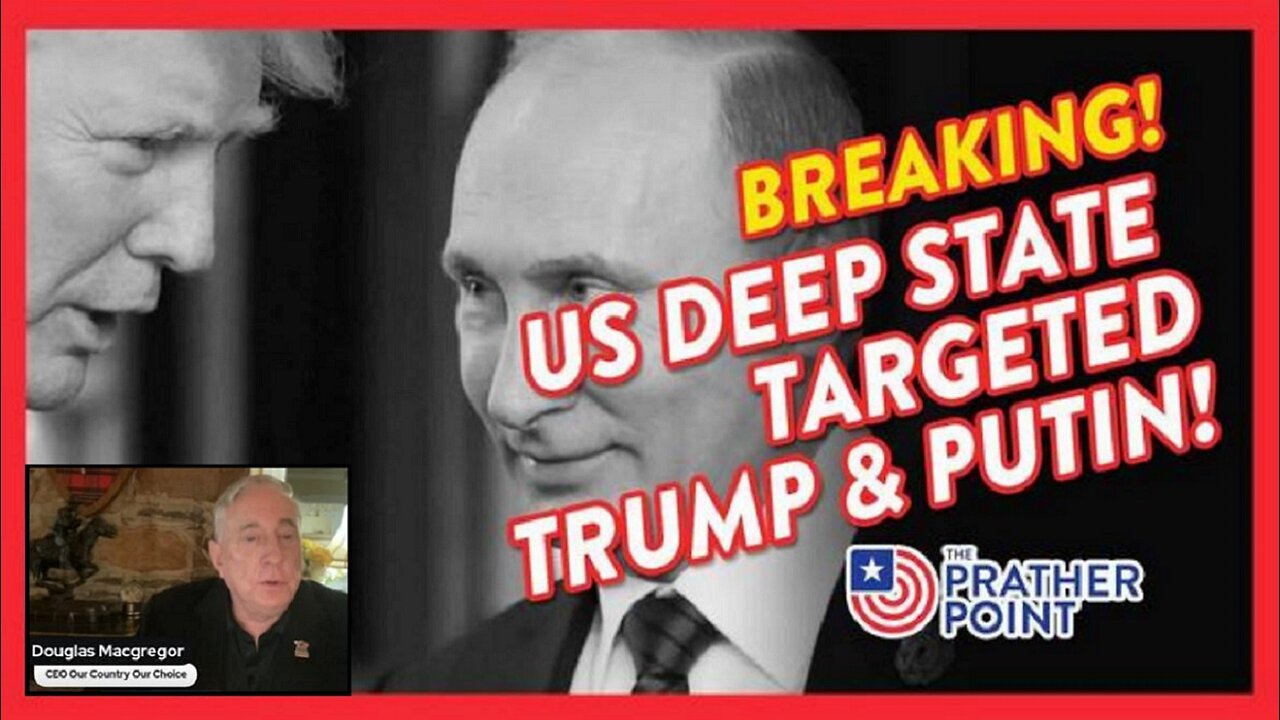 RUSSIA: US DEEP STATE TARGETED TRUMP & PUTIN! - Whistleblower Ret. Major Jeffrey Prather & Col MacGregor (7.18.24)