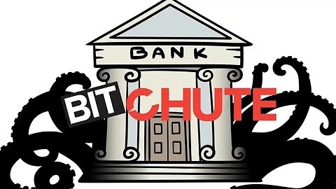 Banks cancel Bit Chute, Free Speech is a Threat to Free Speech