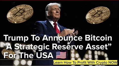 Trump To Announce Bitcoin "A Strategic Reserve Asset” For The USA