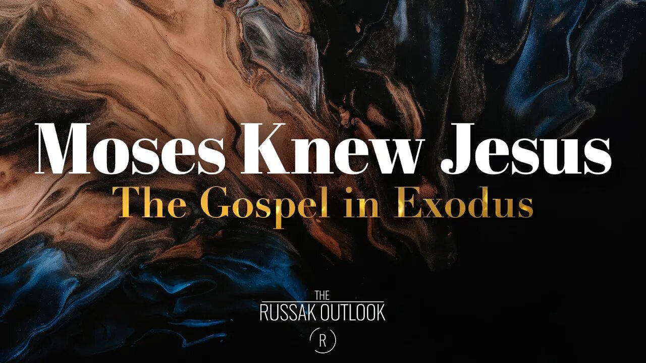 Moses Knew Jesus...The Gospel in Exodus