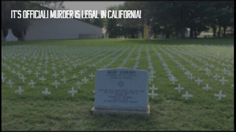 It's Official!! MURDER IS LEGAL IN CALIFORNIA!!