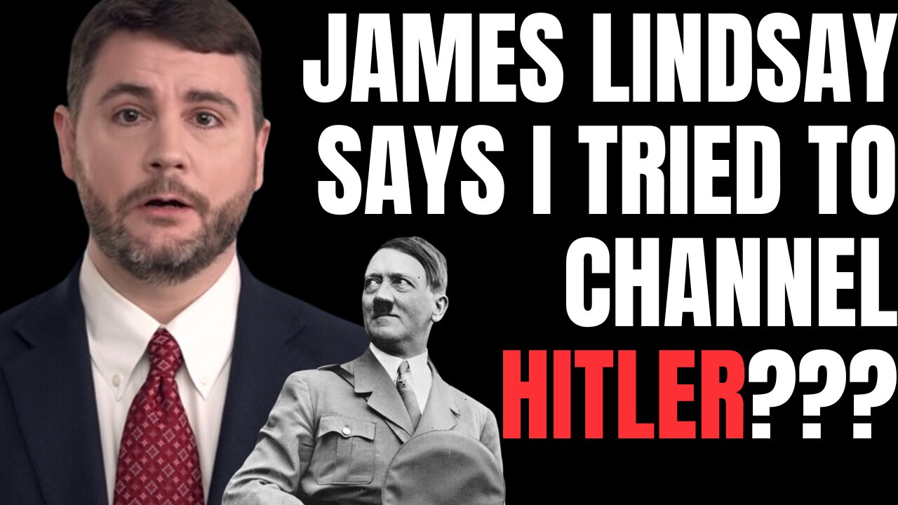 James Lindsay spreads unhinged lie, says I tried to channel HITLER to talk to him? See it debunked.